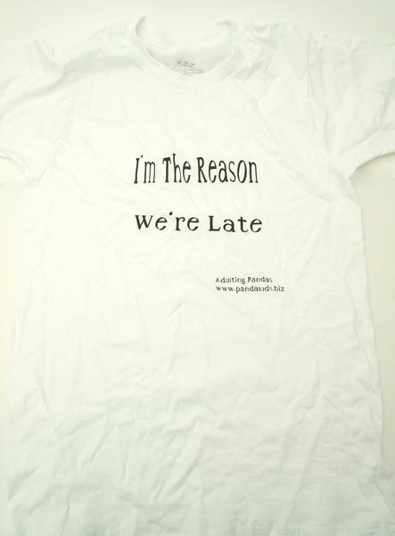 Adults- The Reason We're Late Shirt (Unisex)